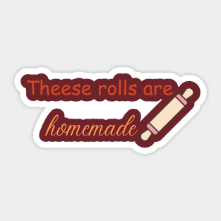 Thees rolls are homemade Sticker